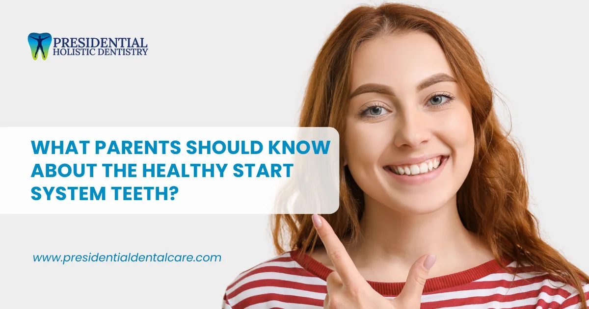 What Parents Should Know About the Healthy Start System Teeth